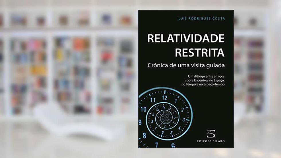Relatividade Restrita. Crónica de Uma Visita Guiada, do autor Luís Rodrigues Costa
