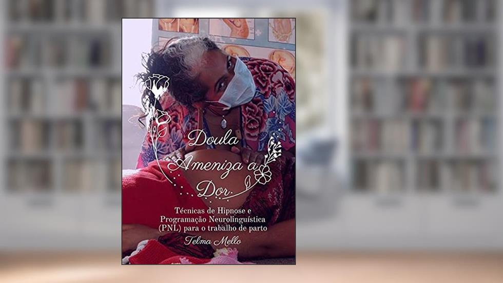 Doula Ameniza A Dor, do autor Telma Mello
