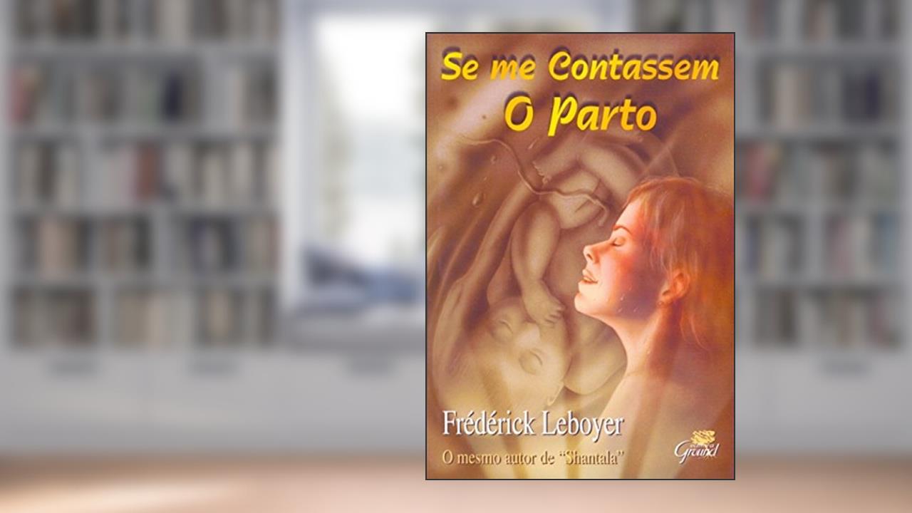 Se me Contassem o Parto, do autor Frédérick Leboyer
