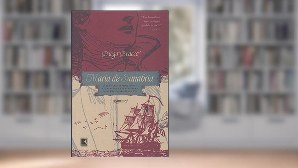 María de Sanabria: A lendária expedição das mulheres que atravessaram o Atlântico no século XVI: A lendária expedição das mulheres que atravessaram o Atlântico no século XVI, do autor Diego Bracco