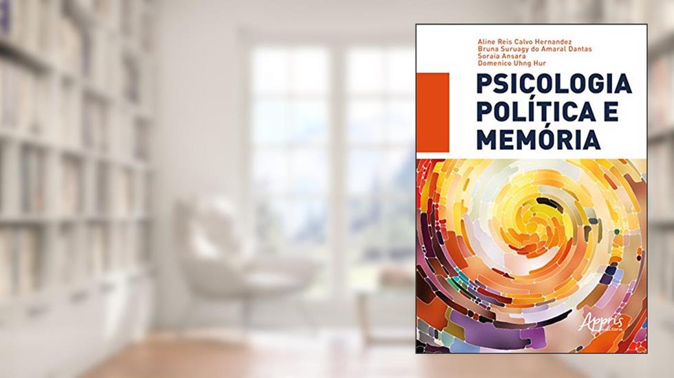 Psicologia política e memória, do autor Aline Reis Calvo Hernandez; Bruna Suruagy do Amaral Dantas; Soraia Ansara; Domenico Uhng Hur