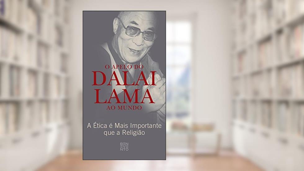 O Apelo do Dalai Lama Ao Mundo: A Ética é Mais Importante que a Religião, do autor Dalai Lama
