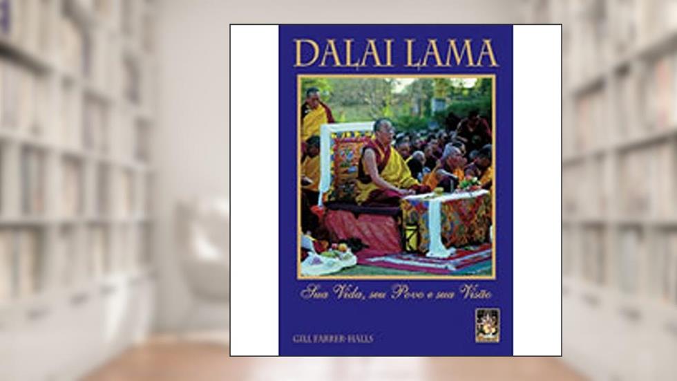 Dalai Lama: sua Vida, seu Povo, do autor Gill Farrer-Halls