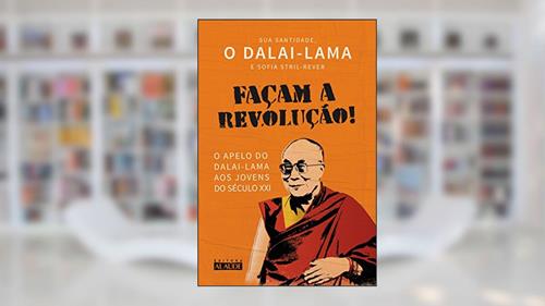 Capa de Façam a Revolução!: o Apelo do Dalai-lama aos Jovens do Século XXI, do autor Dalai- lama; Sofia Stril-Rever