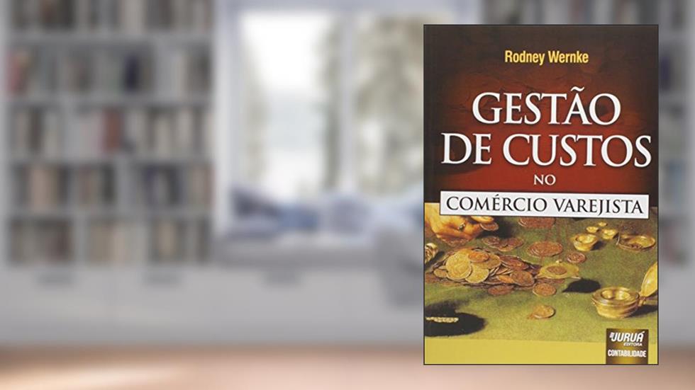 Gestão de Custos no Comércio Varejista, do autor Rodney Wernke
