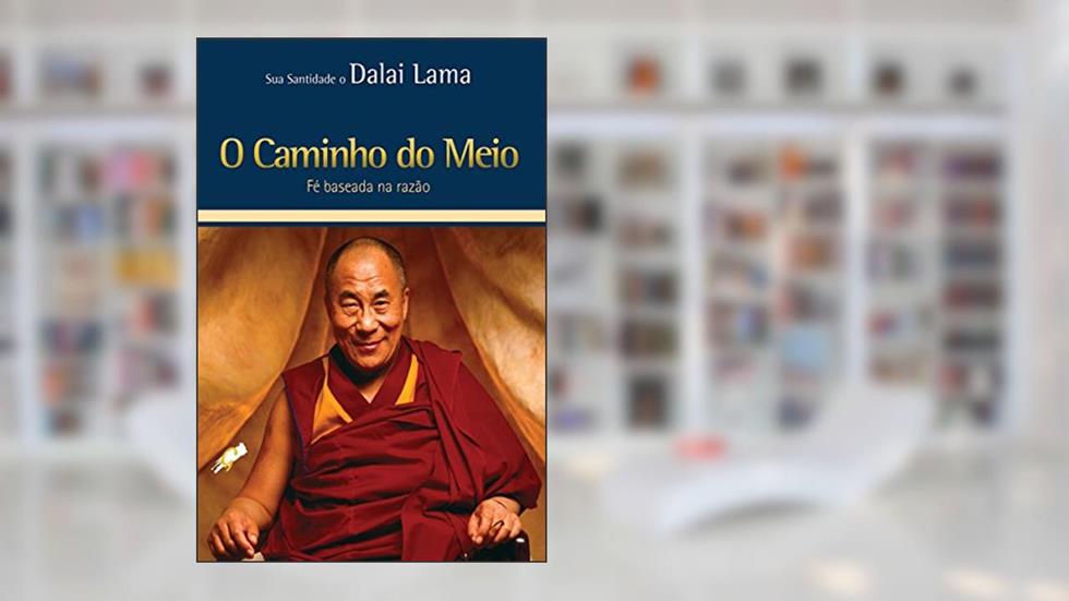 O caminho do meio: Fé baseada na razão (Dalai Lama), do autor Dalai Lama
