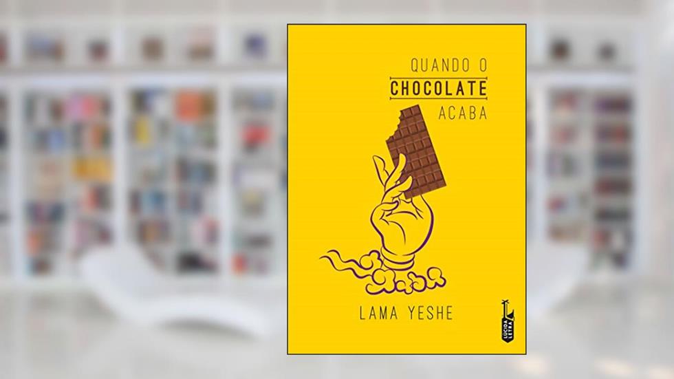 Quando o chocolate acaba, do autor Lama Yeshe