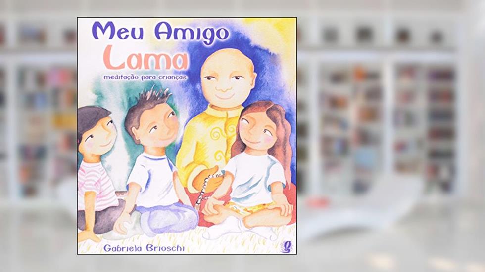 Meu amigo lama: meditação para crianças, do autor Gabriela Brioschi