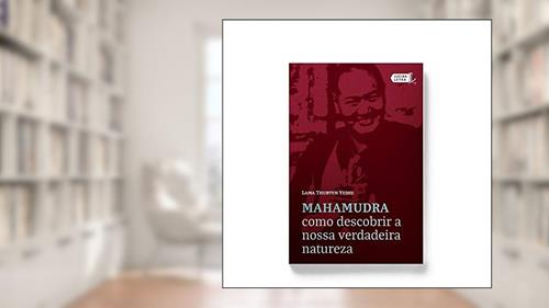 Capa de Mahamudra. Como Descobrir a Nossa Verdadeira Natureza, do autor Lama Thubten Yeshe
