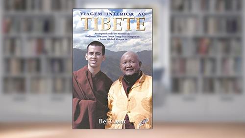 Capa de Viagem Interior ao Tibete: Acompanhando os Mestres do Budismo Tibetano Lama Gangchen Rimpoche e Lama Michel Rimpoche, do autor Bel Cesar
