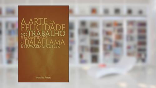 Capa de A arte da felicidade no trabalho, do autor Dalai Lama