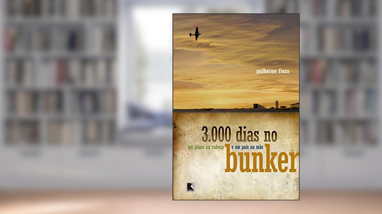 3.000 dias no bunker, do autor Guilherme Fiuza