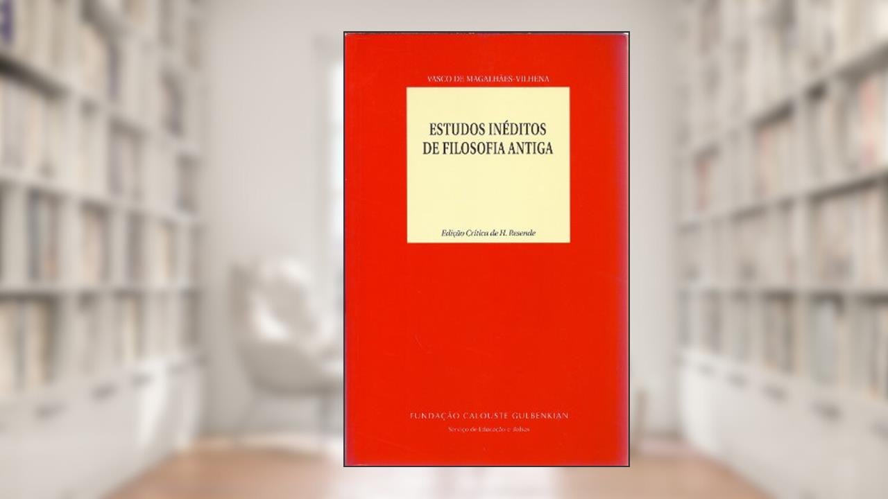 Estudos Inéditos de Filosofia Antiga, do autor Vasco de Magalhães - Vilhena