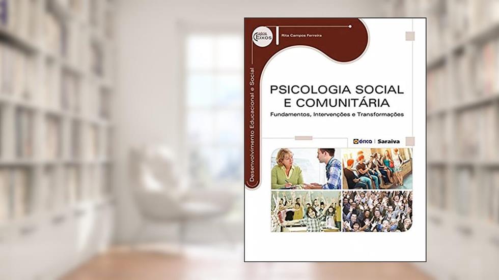 Psicologia Social e comunitária: Fundamentos, intervenções e transformações, do autor Rita Campos Ferreira