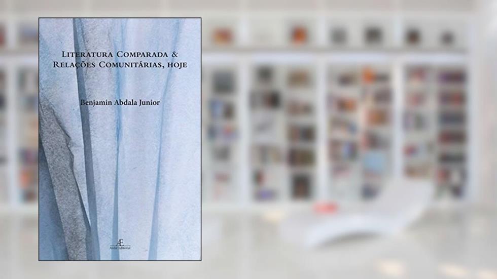 Literatura Comparada e Relações Comunitárias, Hoje, do autor Benjamin Abdala Junior
