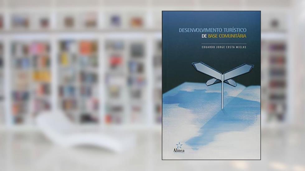 Desenvolvimento Turístico de Base Comunitária, do autor Eduardo Jorge Costa Mielke