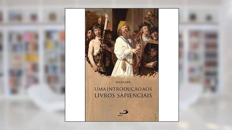 Uma Introdução aos Livros Sapienciais, do autor Nilo Luza