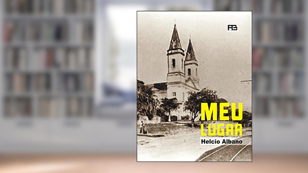 Meu Lugar: Cadernos do Leste, do autor Helcio Albano