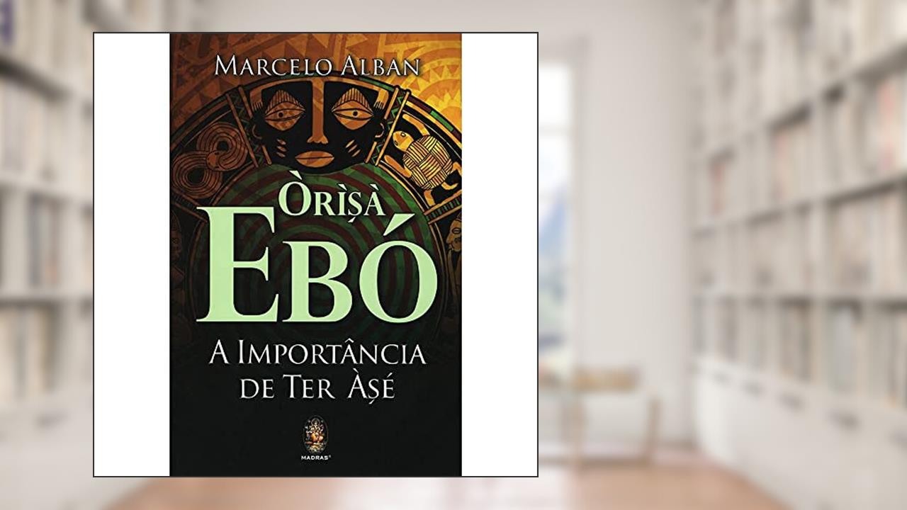 Orisá Ebó: a Importância de ter Àsé, do autor Marcelo Alban