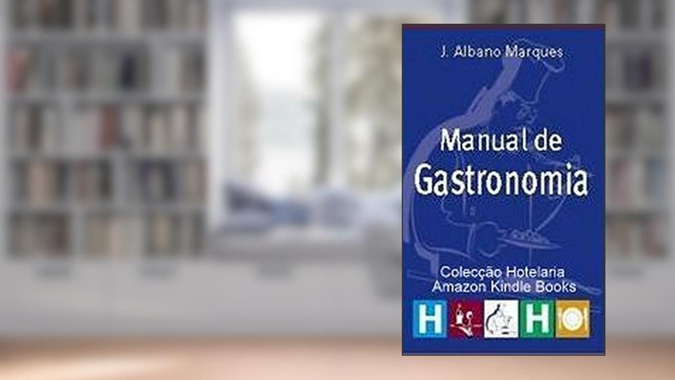 Manual de Gastronomia (Coleção Hotelaria), do autor J.Albano Marques