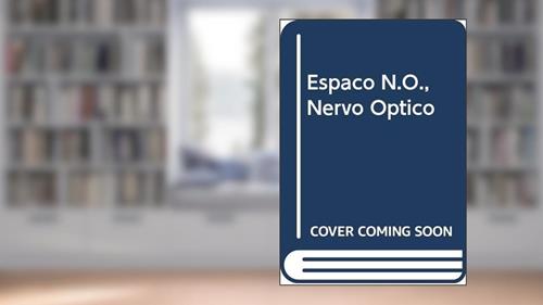 Capa de Espaço N.O., Nervo Óptico, do autor Ana Albani De (Ed.) ; Fundação Nacional De Arte Carvalho