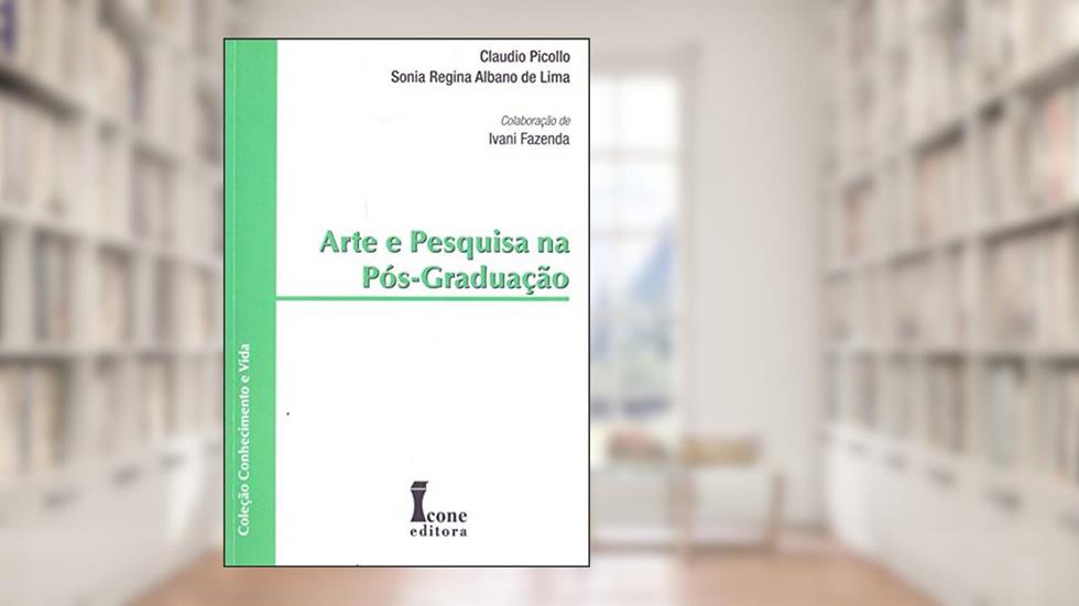 Arte e Pesquisa na Pós-Graduação, do autor Claudio Picollo; Sonia Regina Albano de Lima