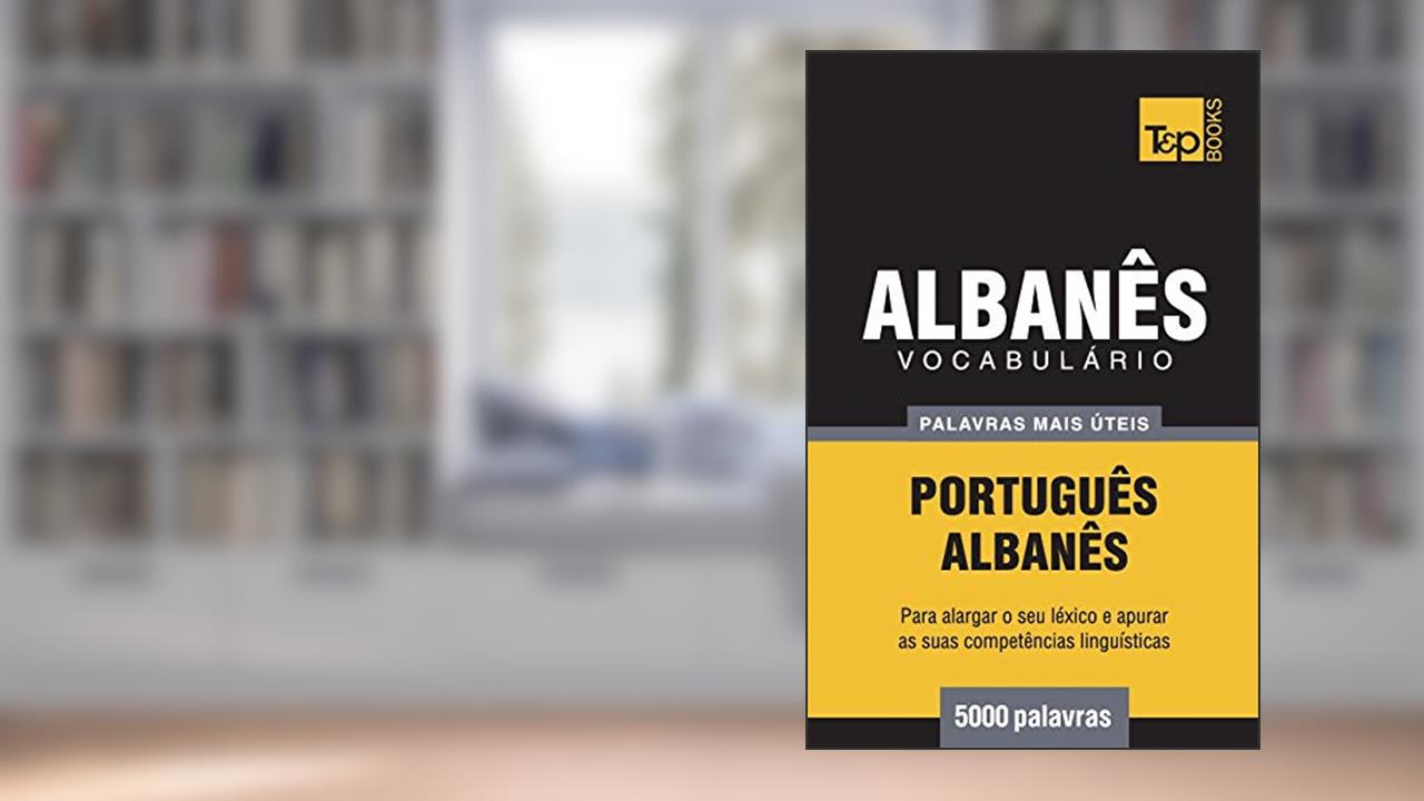 Vocabulário Português-Albanês - 5000 palavras mais úteis: 9, do autor Andrey Taranov