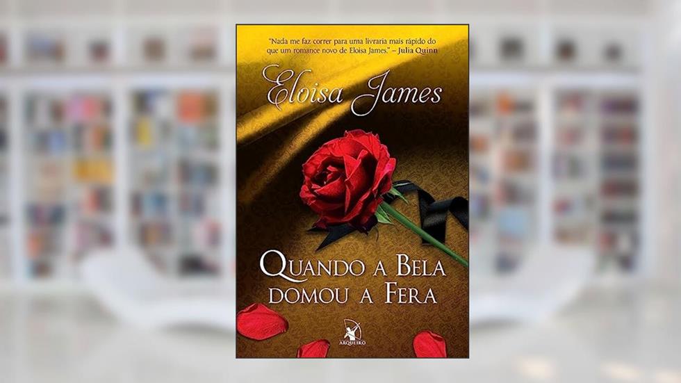 Quando a Bela domou a Fera (Contos de Fadas - Livro 1), do autor Eloisa James