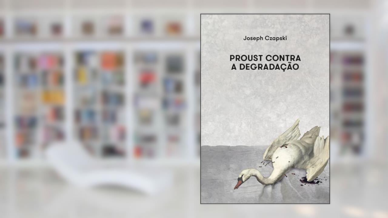 Proust contra a degradação, do autor Joseph Czapski