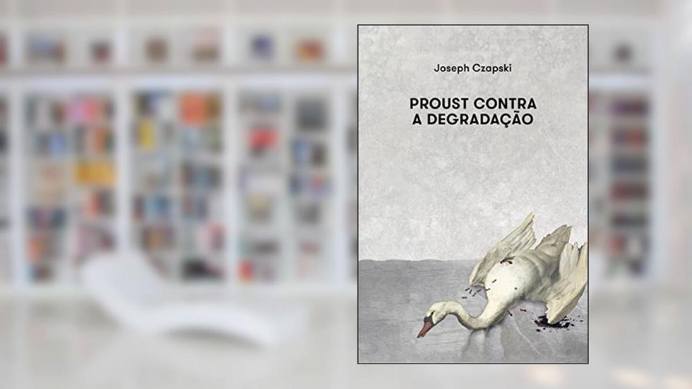 Proust contra a degradação, do autor Joseph Czapski