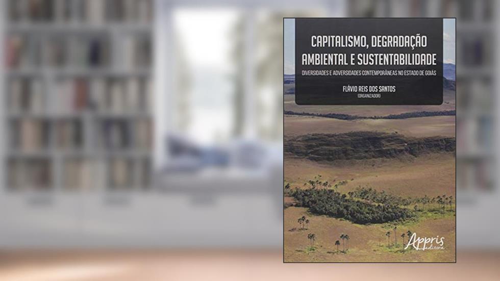 Capitalismo, degradação ambiental e sustentabilidade, do autor Flávio Reis dos (Organizador) Santos