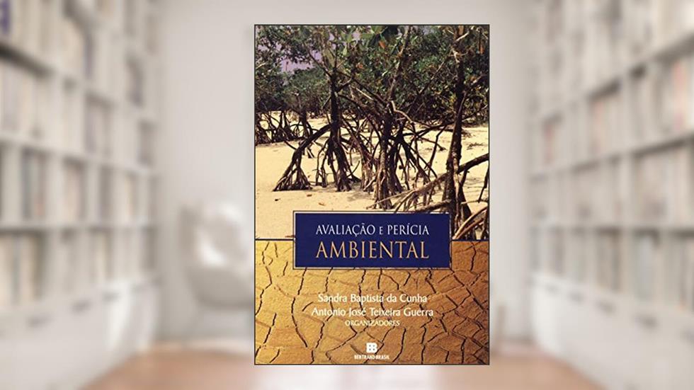 Avaliação e perícia ambiental, do autor Sandra Baptista da Cunha; Antonio José Teixeira Guerra
