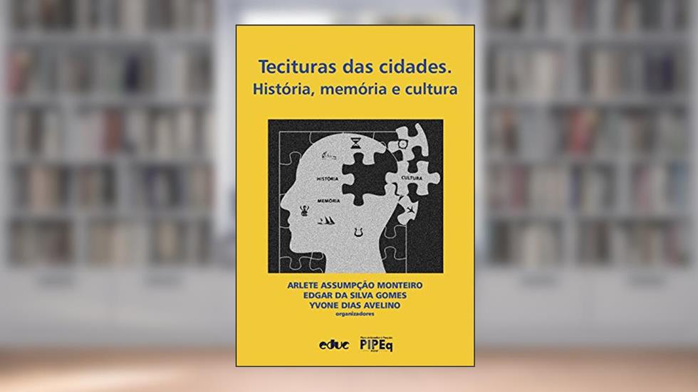 Tecituras Das Cidades - história, Memória E Cultura, do autor Arlete Assumpção Monteiro