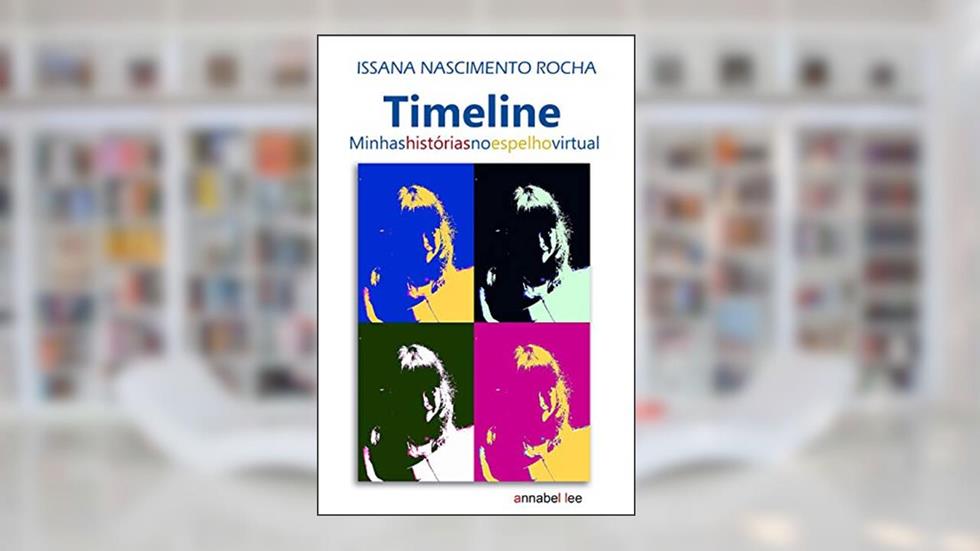 Timeline: Minhas histórias no espelho virtual, do autor Issana Nascimento Rocha
