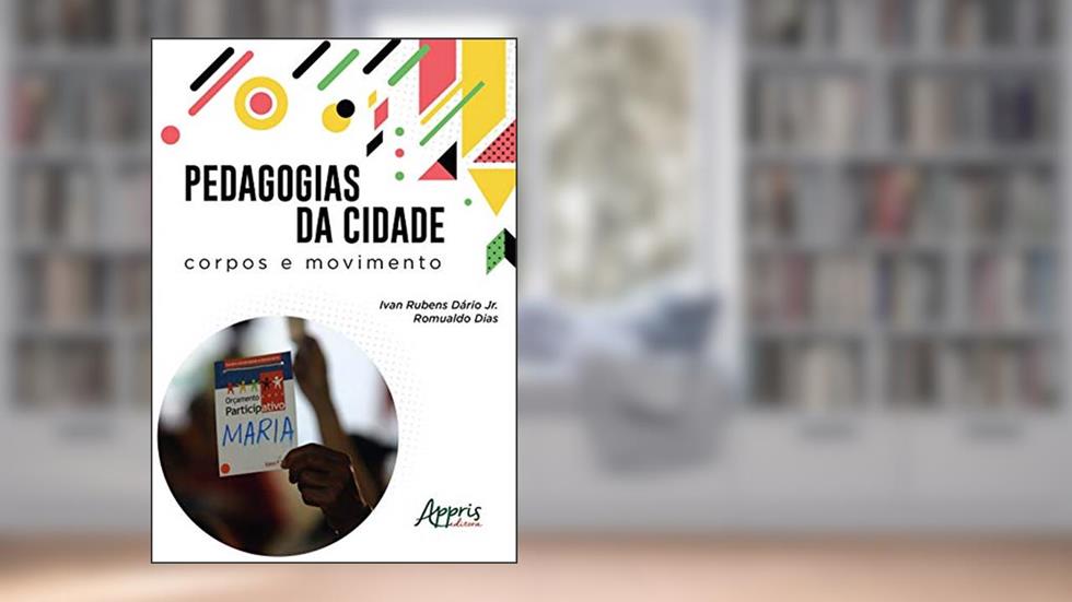 Pedagogias da cidade: corpos e movimento, do autor Romualdo Dias