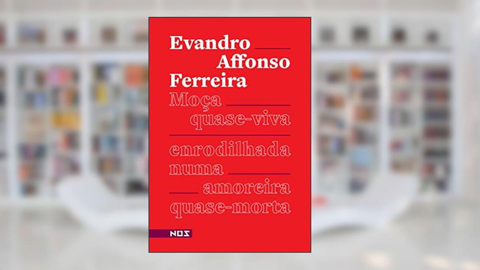Moça quase-viva enrodilhada numa amoreira quase morta, do autor Evandro Affonso Ferreira