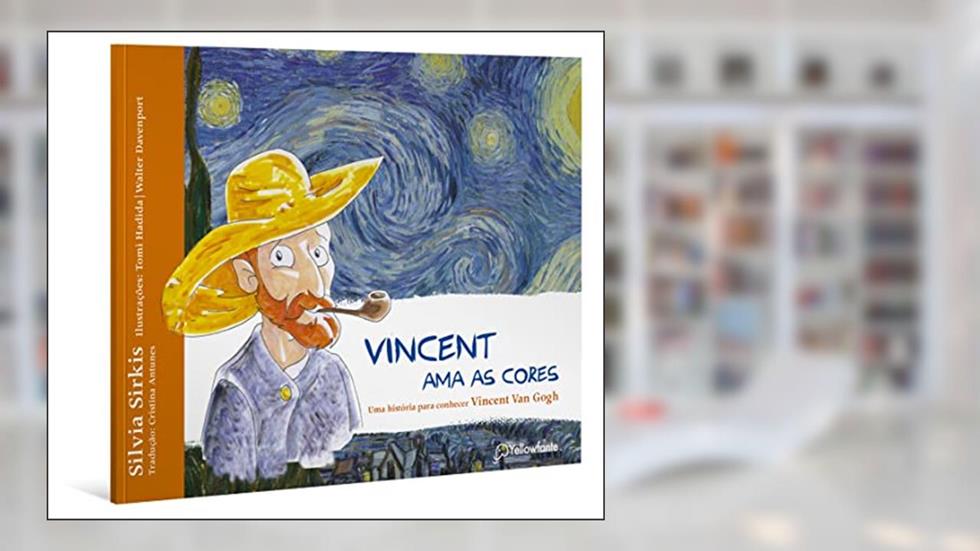 Vincent ama as cores - Uma história para conhecer Vincent Van Gogh, do autor Silvia Sirkis