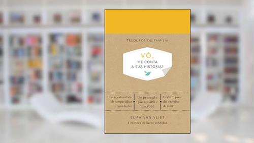 Capa de Vô, me conta a sua história? (Tesouros de família): Um livro para dar e receber de volta, do autor Elma Van Vliet