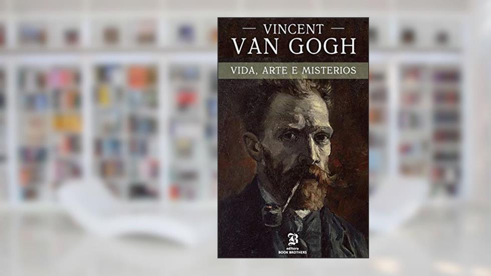 Vincent van Gogh: A vida, arte e mistérios de um dos maiores pintores da história, do autor Peter S.  Neil