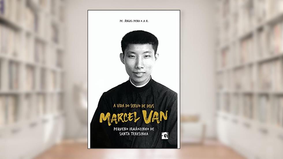 A Vida do Servo de Deus Marcel Van, do autor Pe. Ángel Pena O.a.r.