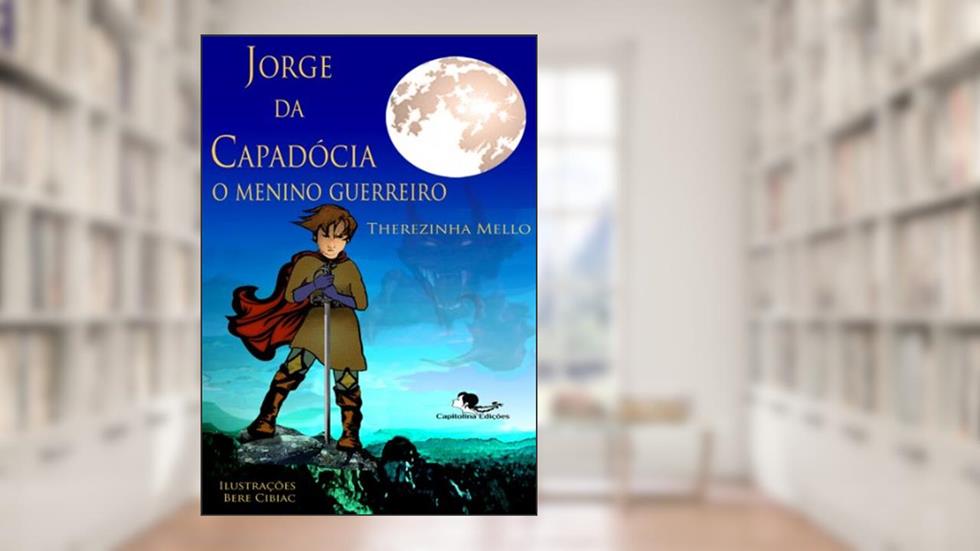 Jorge da Capadócia, o menino guerreiro, do autor Therezinha Mello