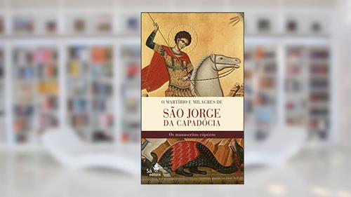 Capa de O martírio e milagres de São Jorge da Capadócia: Os manuscritos cópticos, do autor Budge Ernest A. Wallis