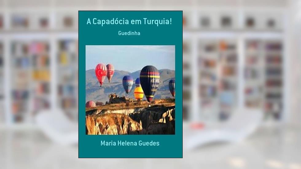 A Capadocia em Turquia!, do autor Maria Helena Guedes