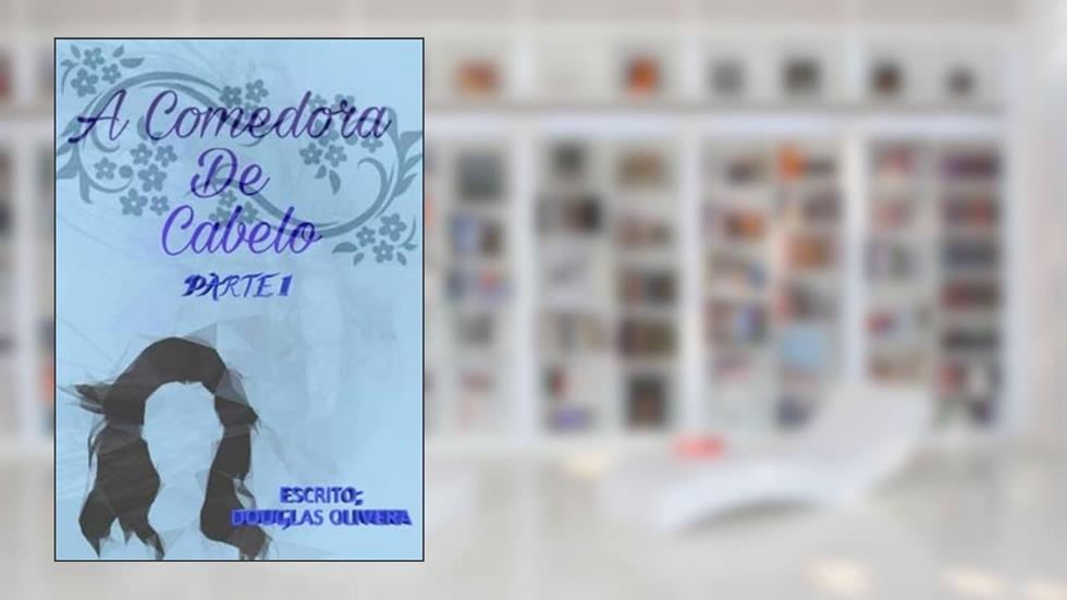 A Comedora de Cabelo, do autor Douglas Oliveira