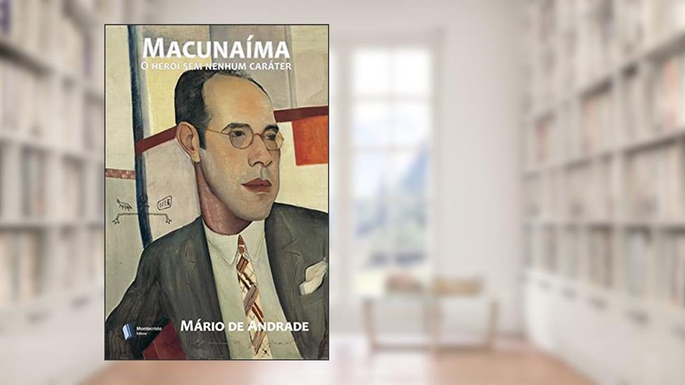 Macunaíma: o herói sem nenhum caráter, do autor Mário de Andrade