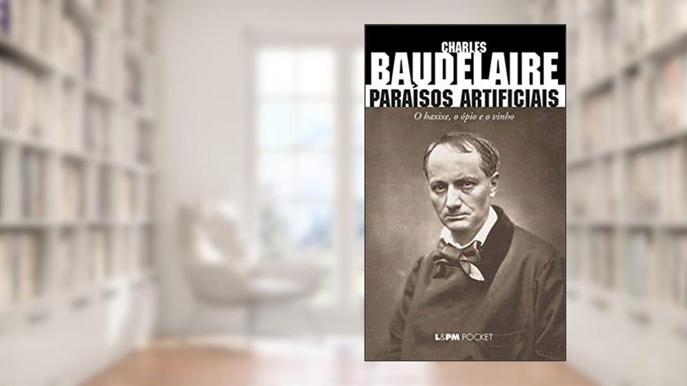 Paraísos Artificiais, do autor Charles Baudelaire