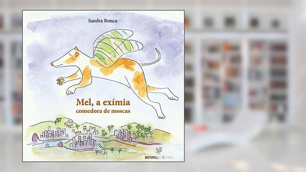 Mel, a exímia comedora de moscas, do autor Sandra Ronca