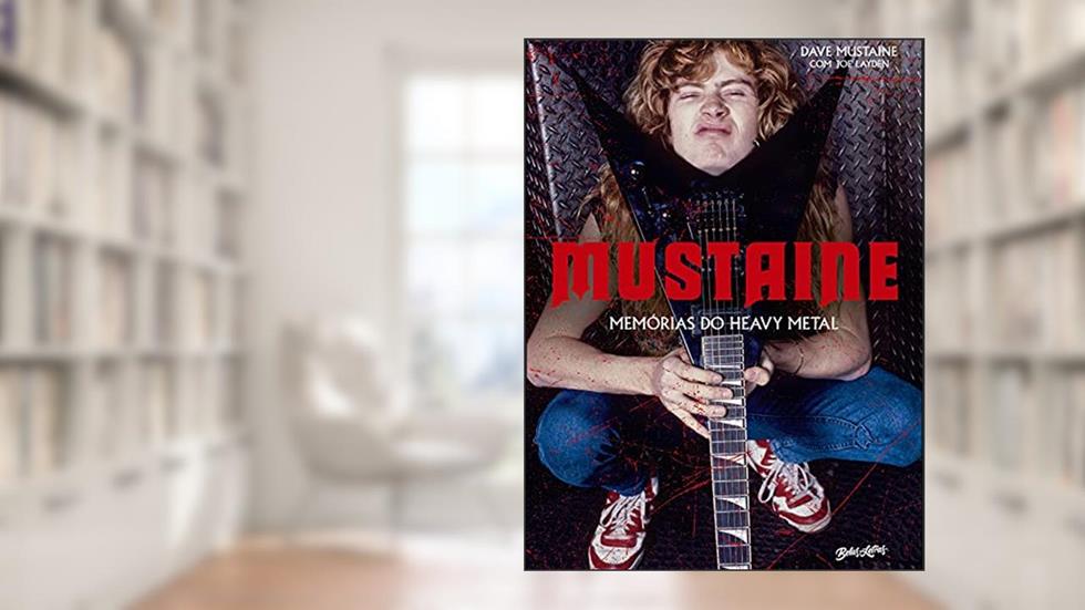 Mustaine: Memórias do Heavy Metal, do autor Dave Mustaine