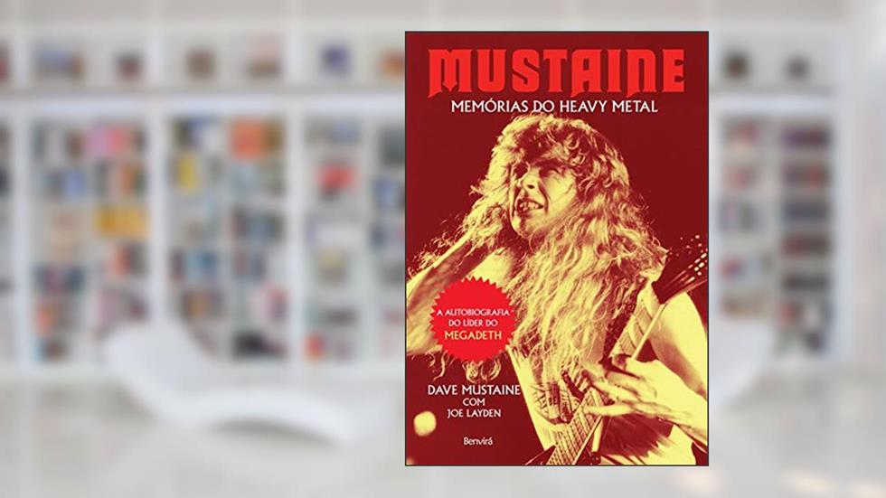 Mustaine: Memórias do Heavy Metal, do autor Joe Layden; Dave Mustaine