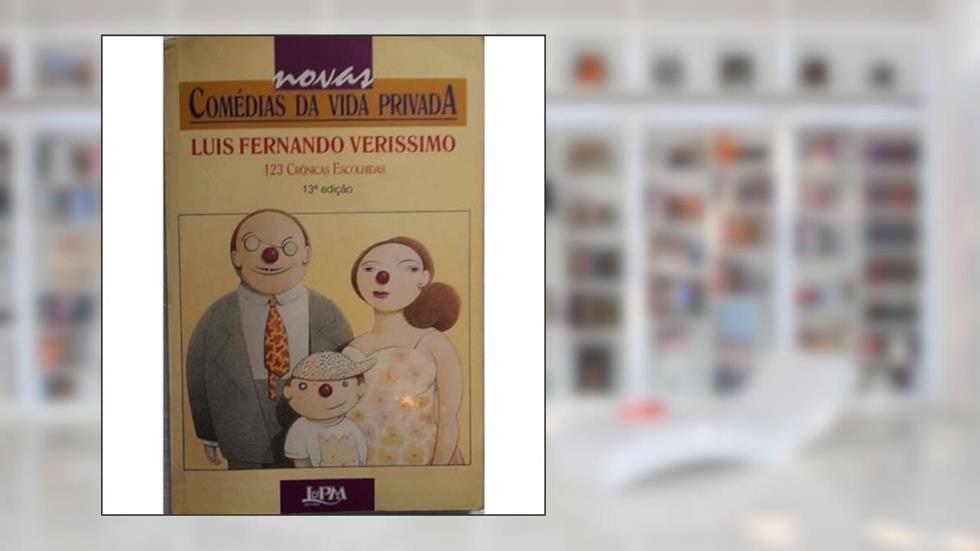 Novas Comedias Da Vida Privada: 123 Cronicas Escolhidas (Portuguese Edition), do autor Luis Fernando Verissimo
